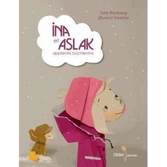 Cover for Tore Renberg · Ina et Aslak, apprentis bucherons (Hardcover Book) (2013)