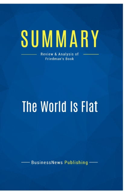 Cover for BusinessNews Publishing · Summary : The World Is Flat:Review and Analysis of Friedman's Book (Paperback Book) (2016)