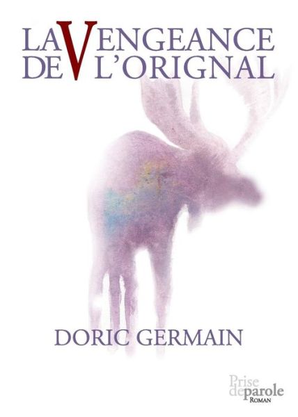 Cover for Doric Germain · La vengeance de l'orignal (Book) [Nouv. éd. edition] (1995)