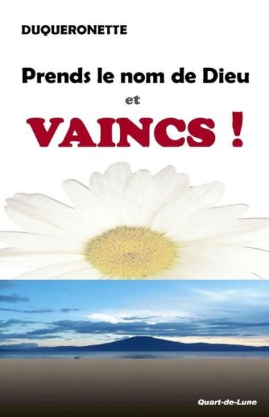 Cover for Duqueronette · Prends le Nom de Dieu et Vaincs ! (Paperback Bog) (2019)