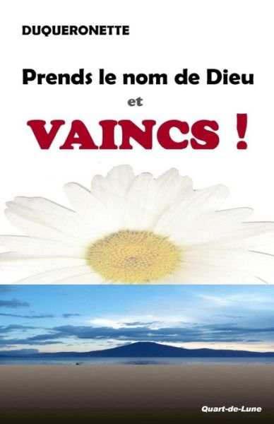 Cover for Duqueronette · Prends le Nom de Dieu et Vaincs ! (Paperback Book) (2019)