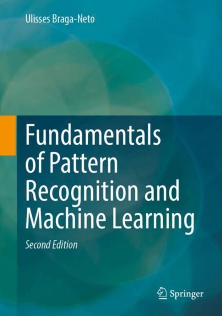 Ulisses Braga-Neto · Fundamentals of Pattern Recognition and Machine Learning (Hardcover Book) [2nd ed. 2024 edition] (2024)