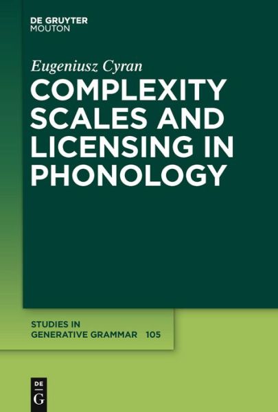 Cover for Eugeniusz Cyran · Complexity Scales and Licensing in Phonology (Studies in Generative Grammar) (Hardcover Book) (2010)