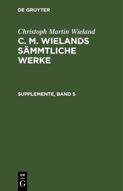 Cover for Christoph Martin Wieland · Supplemente, Band 5 (N/A) (1901)