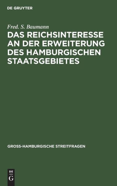 Cover for Frederik Seyd Baumann · Reichsinteresse an der Erweiterung des Hamburgischen Staatsgebietes (Book) (1919)