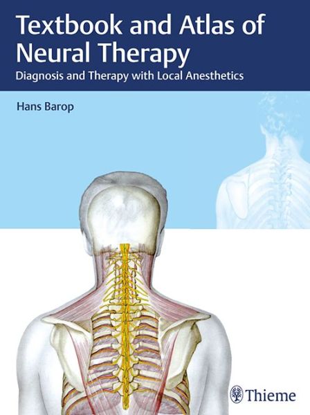 Hans Barop · Textbook and Atlas of Neural Therapy: Diagnosis and Therapy with Local Anesthetics (Hardcover bog) (2017)