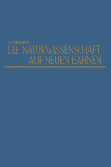 Cover for Arthur Stanley Eddington · Die Naturwissenschaft Auf Neuen Bahnen: New Pathways in Science (Pocketbok) [Softcover Reprint of the Original 1st 1935 edition] (1935)