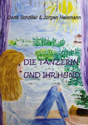 Cover for Doris Schöller · Die Tänzerin und ihr Hund (Hardcover Book) (2022)
