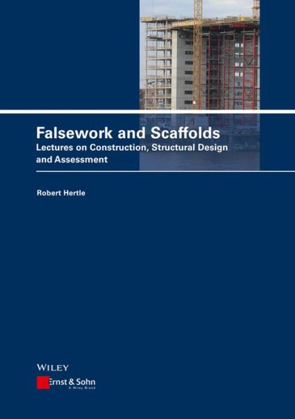 Cover for R Hertle · Falsework and Scaffolds – Lectures on Construction, Structural Design and Assessment (Inbunden Bok) (2026)