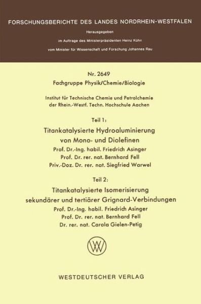 Cover for Friedrich Asinger · Teil 1: Titankatalysierte Hydroaluminierung Von Mono- Und Diolefinen. Teil 2: Titankatalysierte Isomerisierung Sekundarer Und Tertiarer Grignardverbindungen - Forschungsberichte Des Landes Nordrhein-Westfalen (Paperback Bog) [1977 edition] (1977)
