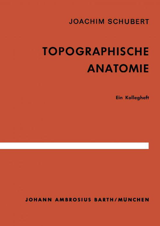 Cover for J Schubert · Topographische Anatomie: Ein Kollegheft (Paperback Book) (1961)