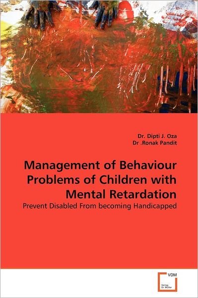 Cover for Dr .ronak Pandit · Management of Behaviour Problems of Children with Mental Retardation: Prevent Disabled from Becoming Handicapped (Paperback Book) (2011)