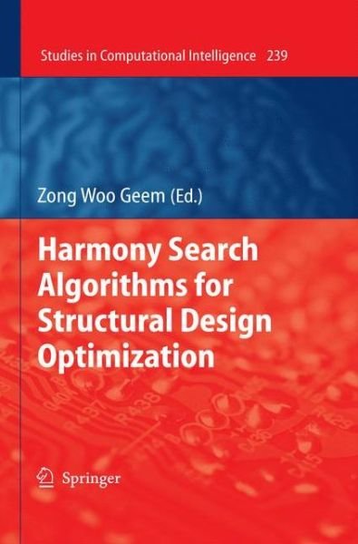 Cover for Zong Woo Geem · Harmony Search Algorithms for Structural Design Optimization - Studies in Computational Intelligence (Gebundenes Buch) [2010 edition] (2009)