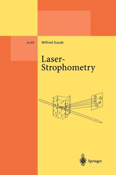 Wilfried Staude · Laser-Strophometry: High-Resolution Techniques for Velocity Gradient Measurements in Fluid Flows - Lecture Notes in Physics Monographs (Paperback Book) [Softcover reprint of the original 1st ed. 2001 edition] (2011)