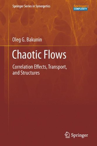 Cover for Oleg G. Bakunin · Chaotic Flows: Correlation Effects, Transport, and Structures - Springer Series in Synergetics (Gebundenes Buch) (2011)