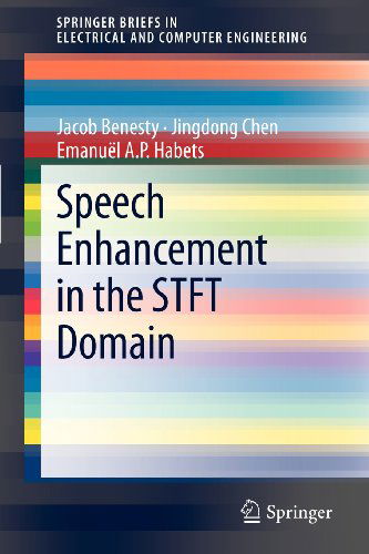 Cover for Jacob Benesty · Speech Enhancement in the STFT Domain - SpringerBriefs in Electrical and Computer Engineering (Paperback Book) [2012 edition] (2011)