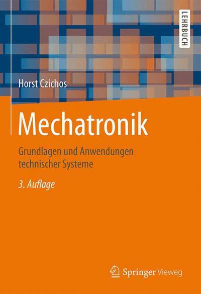 Cover for Horst Czichos · Mechatronik: Grundlagen und Anwendungen technischer Systeme (Hardcover Book) (2015)