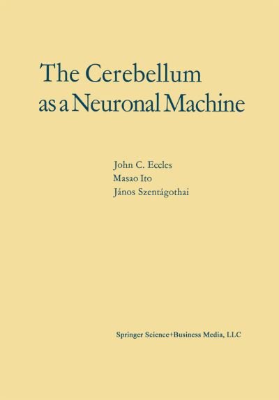 Cover for John C. Eccles · The Cerebellum as a Neuronal Machine (Paperback Book) [Softcover reprint of the original 1st ed. 1967 edition] (2013)