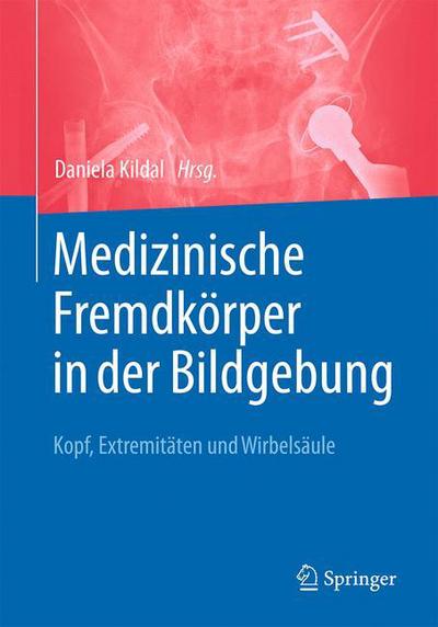 Cover for Medizinische Fremdkorper in der Bildgebung: Kopf, Extremitaten und Wirbelsaule (Hardcover Book) (2017)
