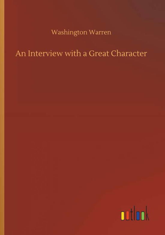 Cover for Washington Warren · An Interview with a Great Character (Paperback Book) (2018)