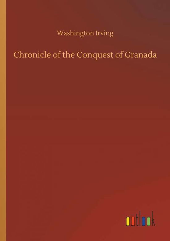 Cover for Irving · Chronicle of the Conquest of Gra (Book) (2018)