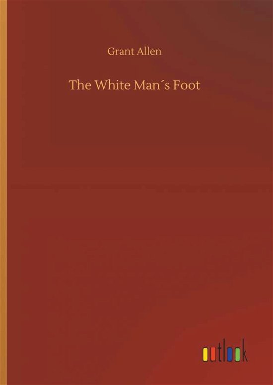 Cover for Allen · The White Man s Foot (Book) (2019)