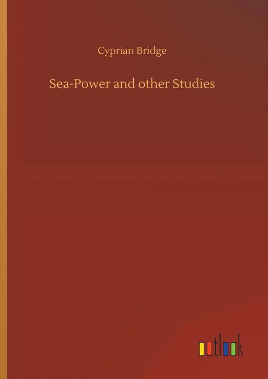 Sea-Power and other Studies - Bridge - Kirjat -  - 9783734092497 - keskiviikko 25. syyskuuta 2019