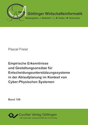 Cover for Pascal Freier · Empirische Erkenntnisse und Gestaltungsansätze für Entscheidungsunterstützungssysteme in der Ablaufplanung im Kontext von Cyber-Physischen Systemen (Paperback Book) (2021)