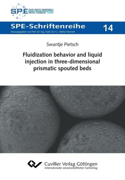 Cover for Swantje Pietsch · Fluidization behavior and liquid injection in three-dimensional prismatic spouted beds (Paperback Book) (2019)