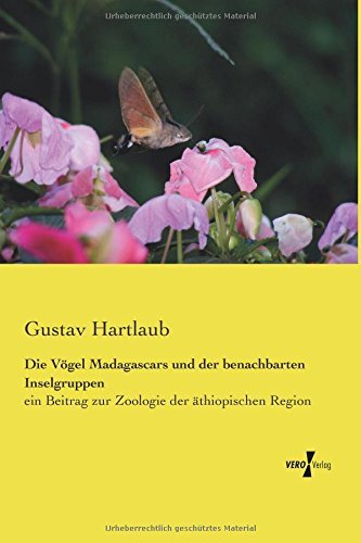 Cover for Gustav Hartlaub · Die Vögel Madagascars Und Der Benachbarten Inselgruppen: Ein Beitrag Zur Zoologie Der Äthiopischen Region (Paperback Book) [German edition] (2019)