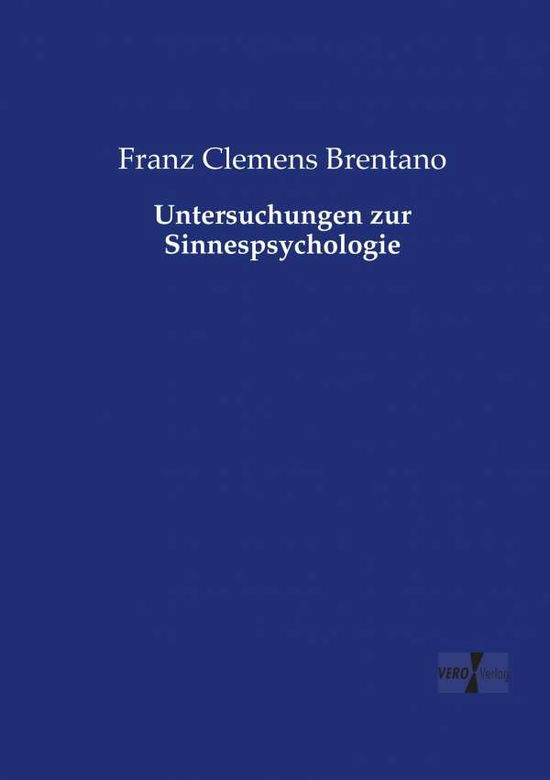 Cover for Franz Clemens Brentano · Untersuchungen Zur Sinnespsychologie (Paperback Book) (2019)