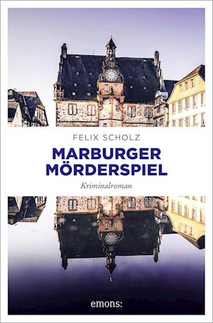 Cover for Felix Scholz · Marburger Mörderspiel (Book) (2024)