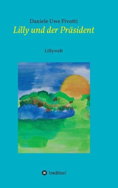 Cover for Pivotti · Lilly und der Präsident (Book) (2017)