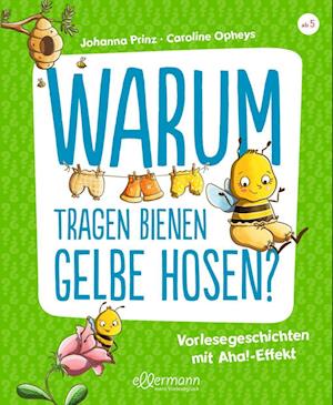 Cover for Johanna Prinz · Warum tragen Bienen gelbe Hosen? (Bok) (2022)