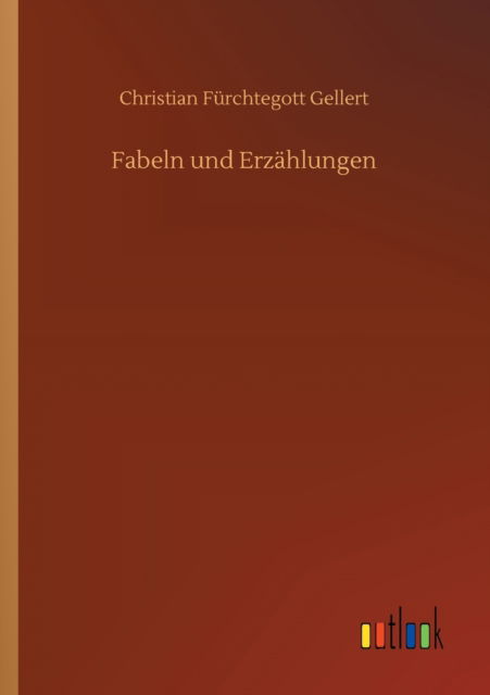 Cover for Christian Furchtegott Gellert · Fabeln und Erzahlungen (Paperback Book) (2020)