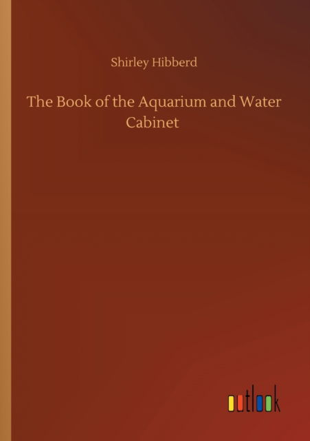 Cover for Shirley Hibberd · The Book of the Aquarium and Water Cabinet (Pocketbok) (2020)