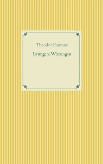 Irrungen, Wirrungen - Theodor Fontane - Livres - Books on Demand - 9783754326497 - 24 juillet 2021
