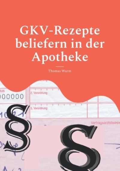 Cover for Thomas Wurm · GKV-Rezepte beliefern in der Apotheke (Paperback Book) (2022)