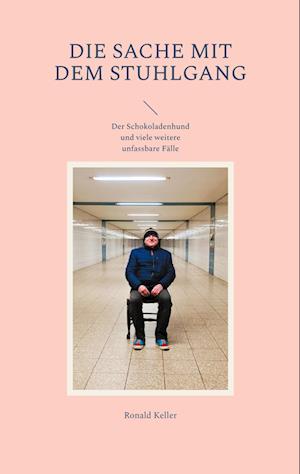 Cover for Ronald Keller · Die Sache mit dem Stuhlgang (Book) (2023)