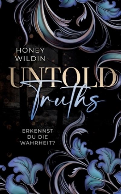 Untold Truths - Honey Wildin - Books - BoD – Books on Demand - 9783758302497 - December 6, 2023