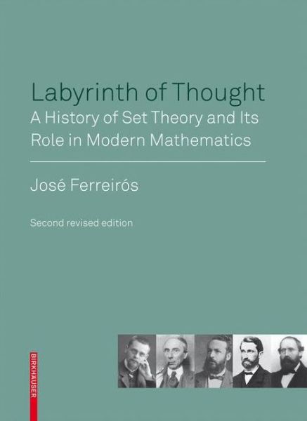 Cover for Jose Ferreiros · Labyrinth of Thought: A History of Set Theory and Its Role in Modern Mathematics (Paperback Book) [2nd ed. 2007 edition] (2007)