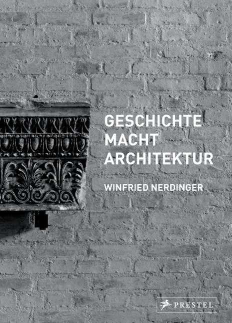 Cover for Nerdinger · Geschichte Macht Architektur (Bog)