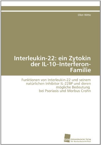 Cover for Ellen Witte · Interleukin-22:  Ein Zytokin Der Il-10-interferon-familie: Funktionen Von Interleukin-22 Und Seinem Natürlichen Inhibitor Il-22bp Und Deren Mögliche ... Psoriasis Und Morbus Crohn (Paperback Book) [German edition] (2011)