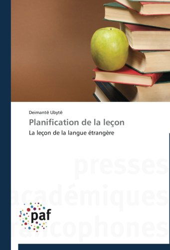 Planification De La Leçon: La Leçon De La Langue Étrangère - Deimante Ubyte - Livros - Presses Académiques Francophones - 9783838141497 - 28 de fevereiro de 2018