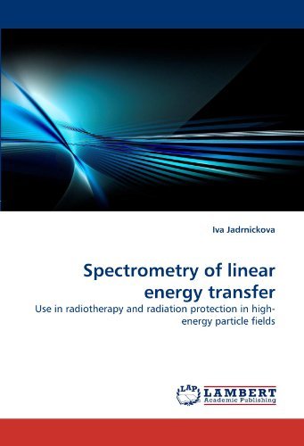 Cover for Iva Jadrnickova · Spectrometry of Linear Energy Transfer: Use in Radiotherapy and Radiation Protection in High-energy Particle Fields (Paperback Book) (2010)