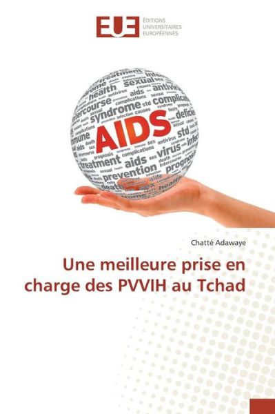 Cover for Adawaye Chatte · Une Meilleure Prise en Charge Des Pvvih Au Tchad (Paperback Book) (2018)