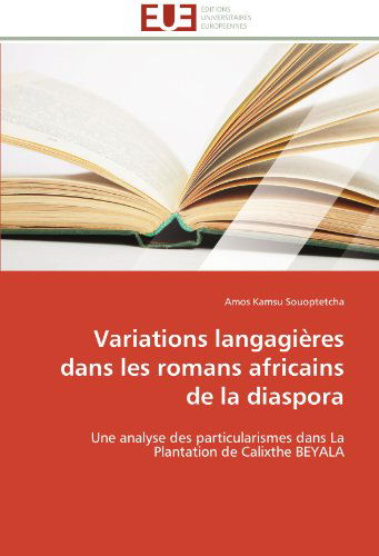 Cover for Amos Kamsu Souoptetcha · Variations Langagières Dans Les Romans Africains De La Diaspora: Une Analyse Des Particularismes Dans La Plantation De Calixthe Beyala (Paperback Book) [French edition] (2018)
