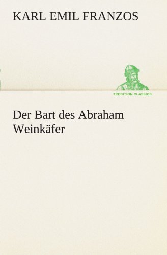 Cover for Karl Emil Franzos · Der Bart Des Abraham Weinkäfer (Tredition Classics) (German Edition) (Taschenbuch) [German edition] (2012)