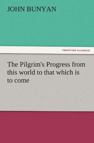 The Pilgrim's Progress from This World to That Which is to Come (Tredition Classics) - John Bunyan - Bøker - tredition - 9783842436497 - 7. november 2011