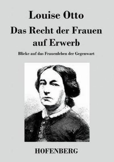Cover for Louise Otto · Das Recht Der Frauen Auf Erwerb (Taschenbuch) (2015)